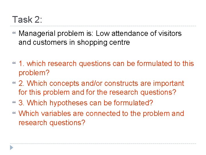 Task 2: Managerial problem is: Low attendance of visitors and customers in shopping centre