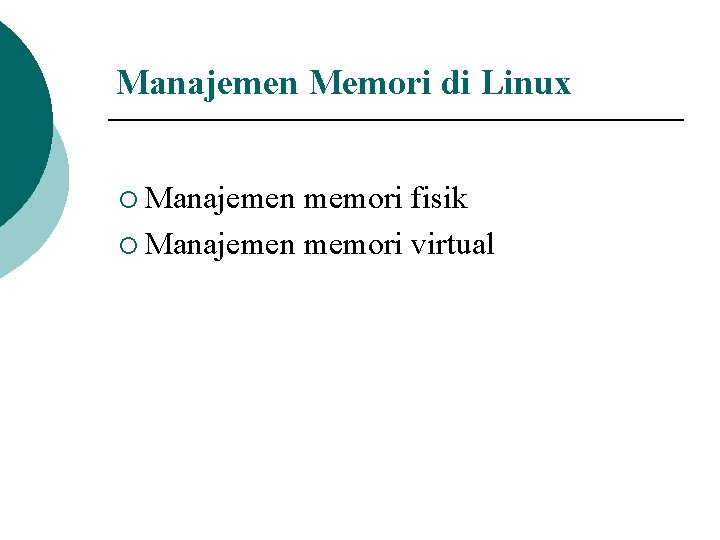 Manajemen Memori di Linux ¡ Manajemen memori fisik ¡ Manajemen memori virtual 