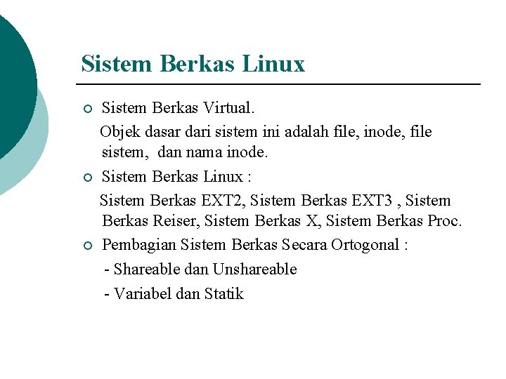 Sistem Berkas Linux ¡ ¡ ¡ Sistem Berkas Virtual. Objek dasar dari sistem ini