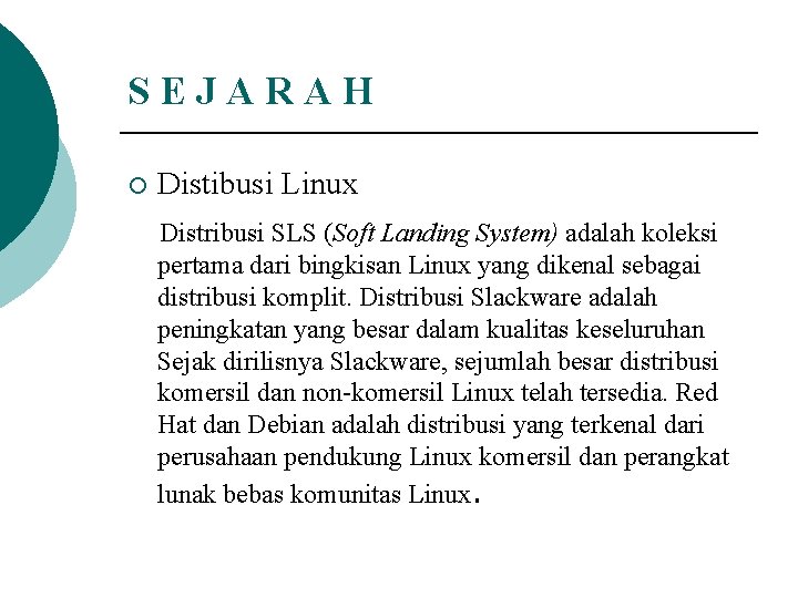 SEJARAH ¡ Distibusi Linux Distribusi SLS (Soft Landing System) adalah koleksi pertama dari bingkisan