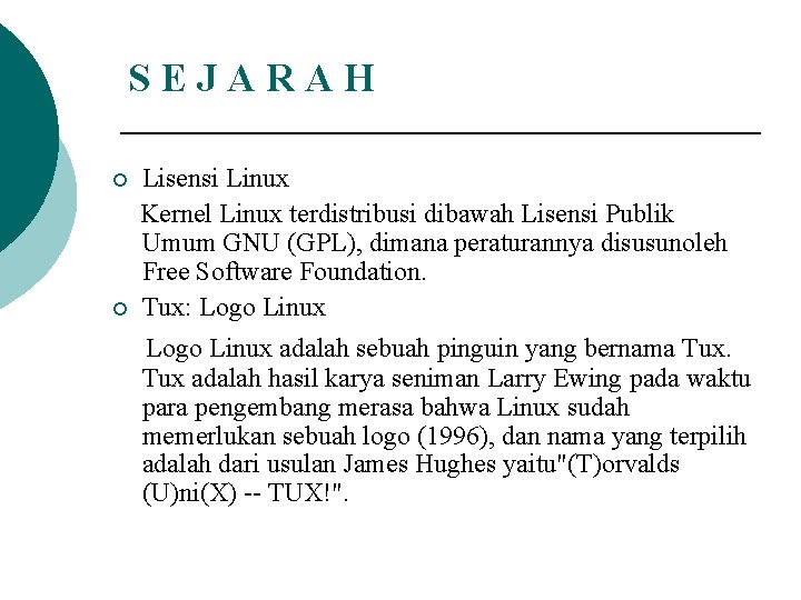 SEJARAH ¡ ¡ Lisensi Linux Kernel Linux terdistribusi dibawah Lisensi Publik Umum GNU (GPL),
