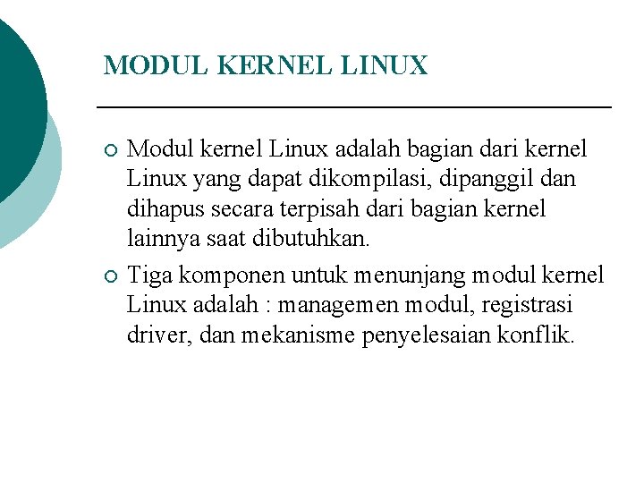 MODUL KERNEL LINUX ¡ ¡ Modul kernel Linux adalah bagian dari kernel Linux yang