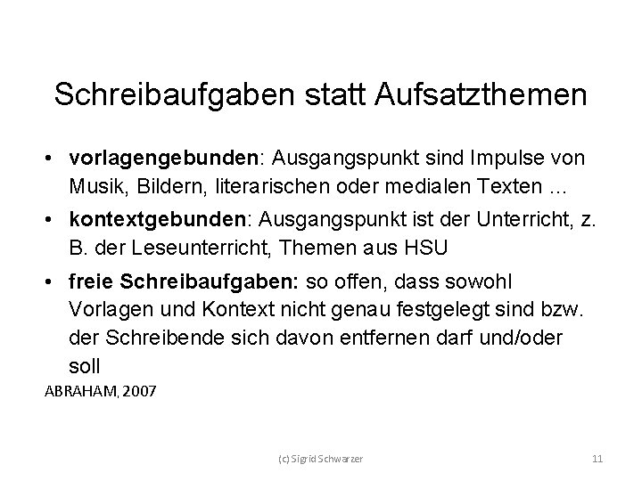 Schreibaufgaben statt Aufsatzthemen • vorlagengebunden: Ausgangspunkt sind Impulse von Musik, Bildern, literarischen oder medialen