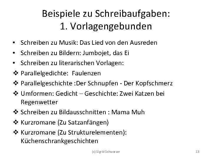 Beispiele zu Schreibaufgaben: 1. Vorlagengebunden • Schreiben zu Musik: Das Lied von den Ausreden