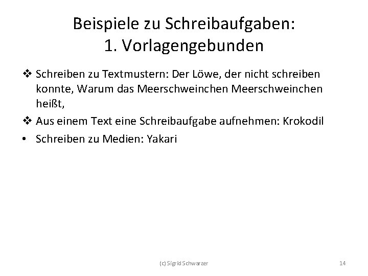 Beispiele zu Schreibaufgaben: 1. Vorlagengebunden v Schreiben zu Textmustern: Der Löwe, der nicht schreiben