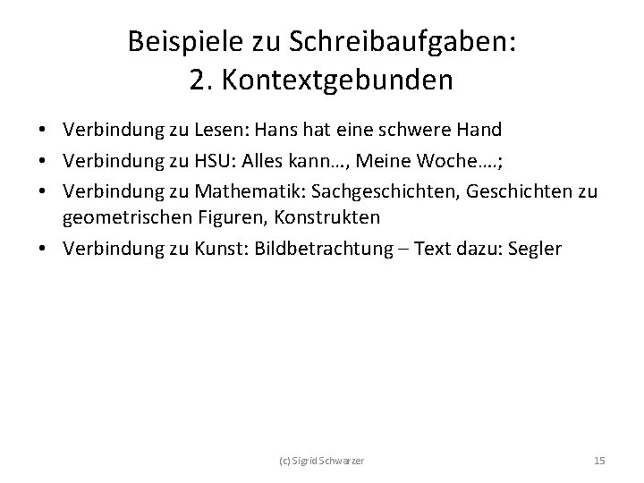 Beispiele zu Schreibaufgaben: 2. Kontextgebunden • Verbindung zu Lesen: Hans hat eine schwere Hand