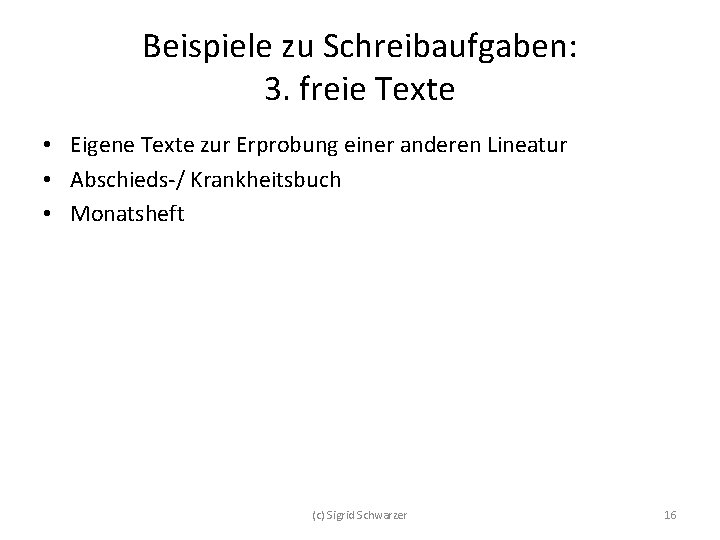 Beispiele zu Schreibaufgaben: 3. freie Texte • Eigene Texte zur Erprobung einer anderen Lineatur