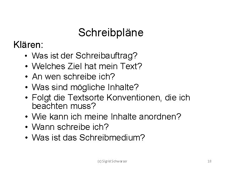 Schreibpläne Klären: • Was ist der Schreibauftrag? • • Welches Ziel hat mein Text?