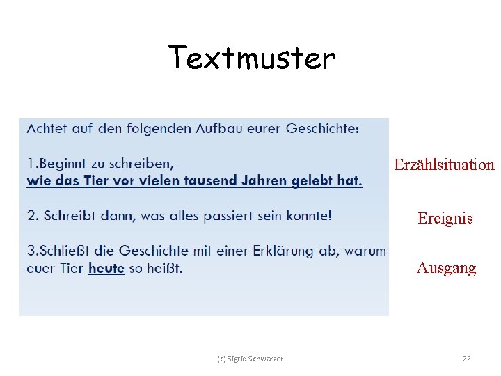 Textmuster Erzählsituation Ereignis Ausgang (c) Sigrid Schwarzer 22 