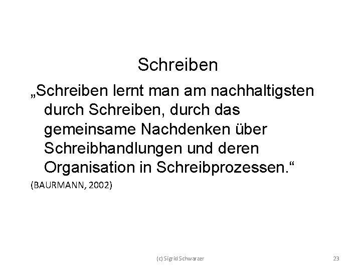 Schreiben „Schreiben lernt man am nachhaltigsten durch Schreiben, durch das gemeinsame Nachdenken über Schreibhandlungen