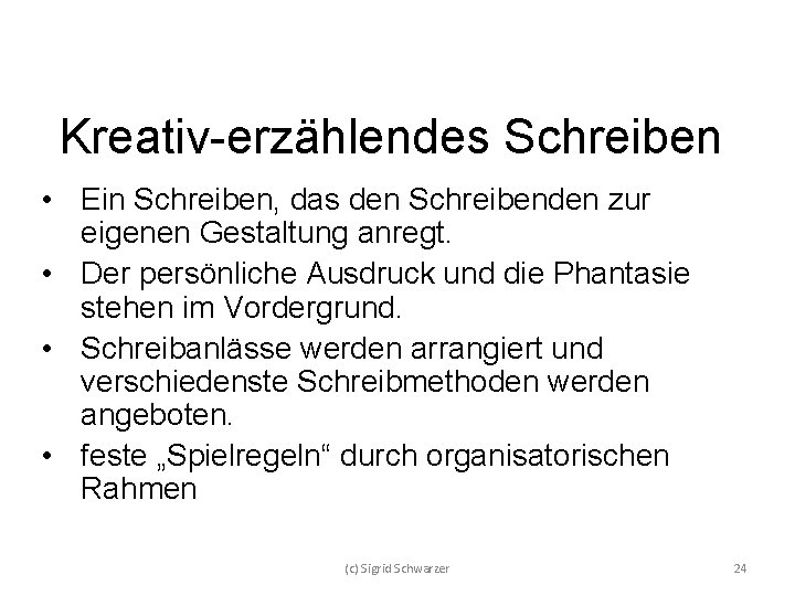 Kreativ-erzählendes Schreiben • Ein Schreiben, das den Schreibenden zur eigenen Gestaltung anregt. • Der