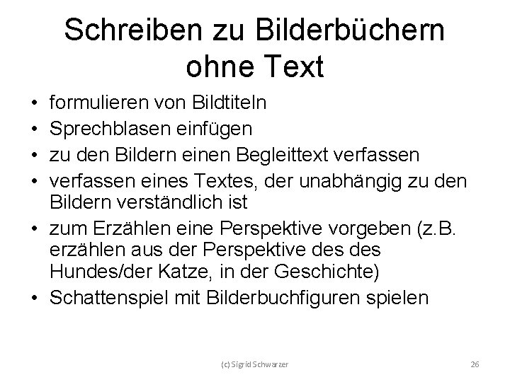 Schreiben zu Bilderbüchern ohne Text • • formulieren von Bildtiteln Sprechblasen einfügen zu den