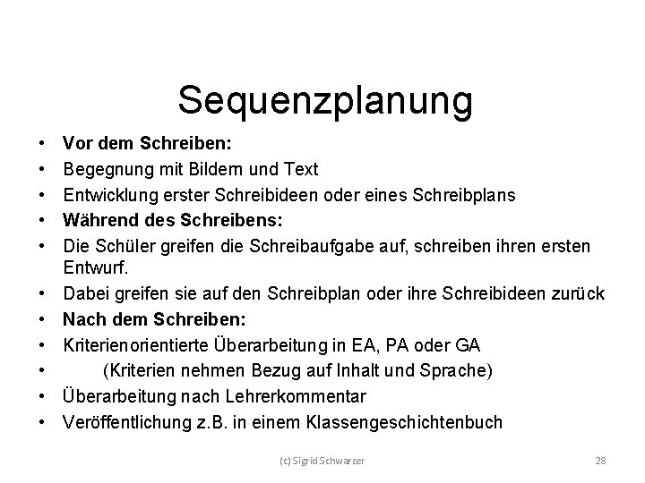 Sequenzplanung • • • Vor dem Schreiben: Begegnung mit Bildern und Text Entwicklung erster