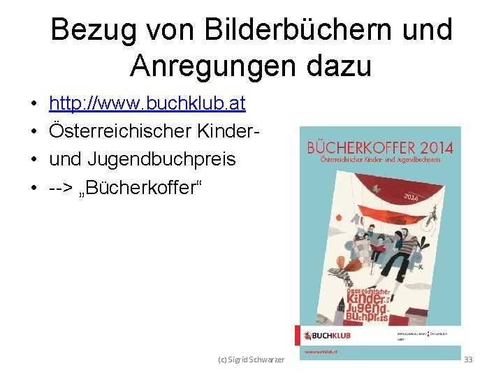 Bezug von Bilderbüchern und Anregungen dazu • • http: //www. buchklub. at Österreichischer Kinderund
