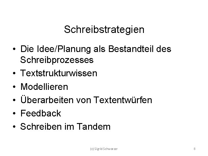 Schreibstrategien • Die Idee/Planung als Bestandteil des Schreibprozesses • Textstrukturwissen • Modellieren • Überarbeiten