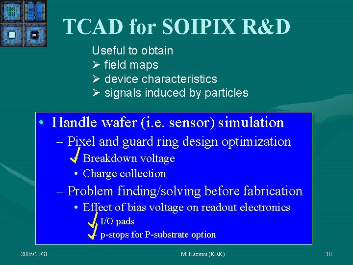 TCAD for SOIPIX R&D Useful to obtain Ø field maps Ø device characteristics Ø TCAD for SOIPIX R&D Useful to obtain Ø field maps Ø device characteristics Ø