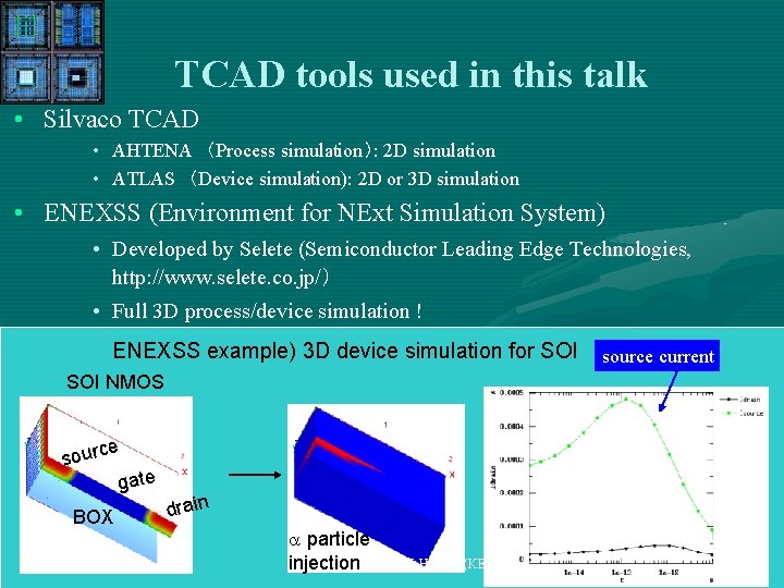 TCAD tools used in this talk • Silvaco TCAD • AHTENA (Process simulation): 2 D TCAD tools used in this talk • Silvaco TCAD • AHTENA (Process simulation): 2 D