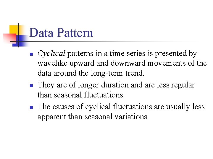 Data Pattern n Cyclical patterns in a time series is presented by wavelike upward