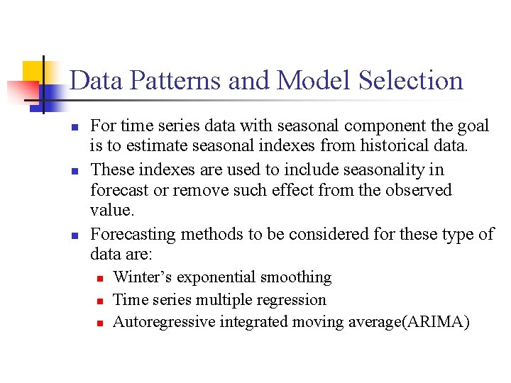 Data Patterns and Model Selection n For time series data with seasonal component the