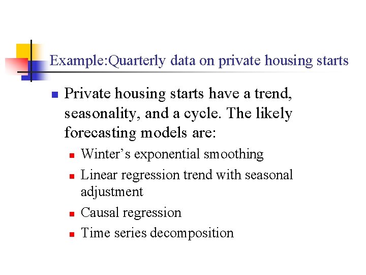Example: Quarterly data on private housing starts n Private housing starts have a trend,