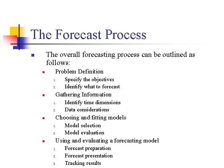 The Forecast Process The overall forecasting process can be outlined as follows: n n