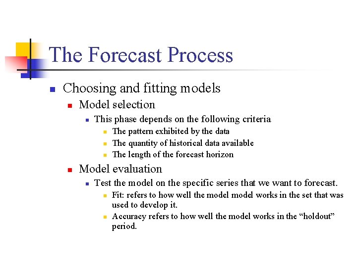 The Forecast Process n Choosing and fitting models n Model selection n This phase