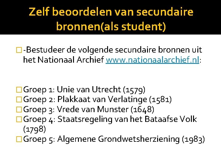 Zelf beoordelen van secundaire bronnen(als student) �-Bestudeer de volgende secundaire bronnen uit het Nationaal
