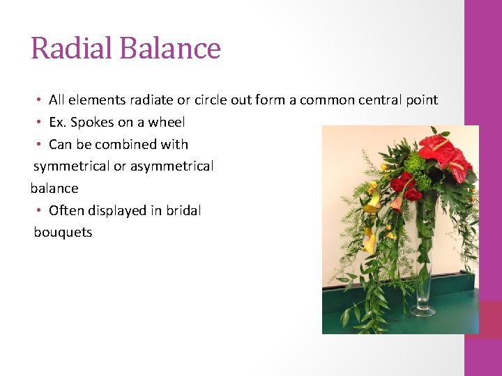 Radial Balance • All elements radiate or circle out form a common central point