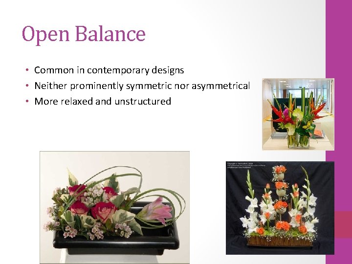 Open Balance • Common in contemporary designs • Neither prominently symmetric nor asymmetrical •