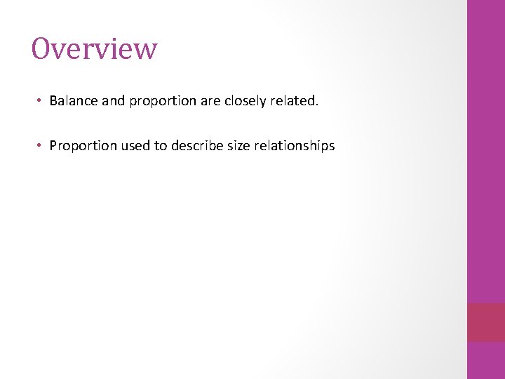 Overview • Balance and proportion are closely related. • Proportion used to describe size