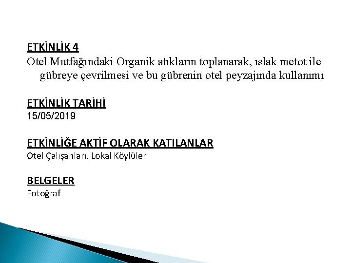 ETKİNLİK 4 Otel Mutfağındaki Organik atıkların toplanarak, ıslak metot ile gübreye çevrilmesi ve bu