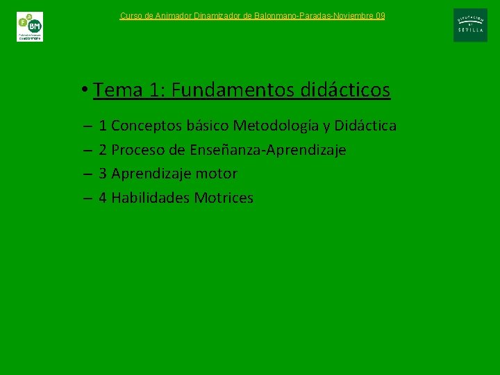 Curso de Animador Dinamizador de Balonmano-Paradas-Noviembre 09 • Tema 1: Fundamentos didácticos – –