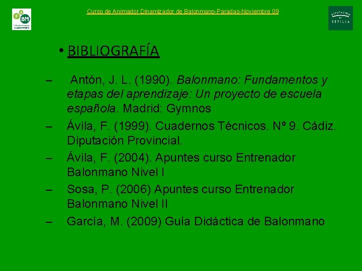Curso de Animador Dinamizador de Balonmano-Paradas-Noviembre 09 • BIBLIOGRAFÍA – – – Antón, J.