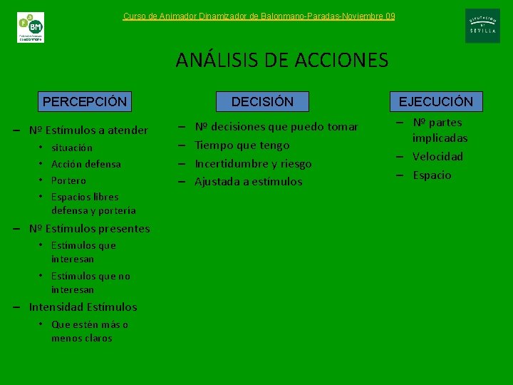 Curso de Animador Dinamizador de Balonmano-Paradas-Noviembre 09 ANÁLISIS DE ACCIONES PERCEPCIÓN – Nº Estímulos