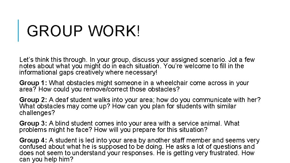 GROUP WORK! Let’s think this through. In your group, discuss your assigned scenario. Jot