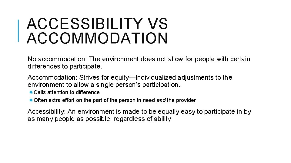 ACCESSIBILITY VS ACCOMMODATION No accommodation: The environment does not allow for people with certain