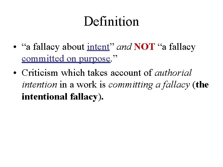 Definition • “a fallacy about intent” and NOT “a fallacy committed on purpose. ” Definition • “a fallacy about intent” and NOT “a fallacy committed on purpose. ”