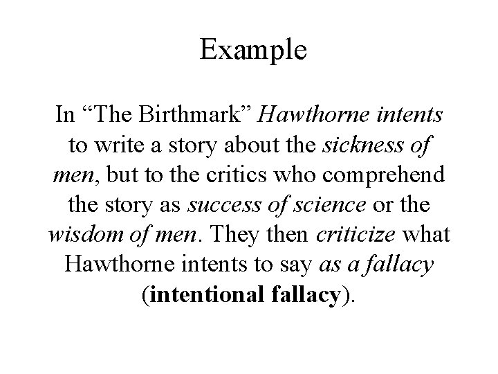 Example In “The Birthmark” Hawthorne intents to write a story about the sickness of