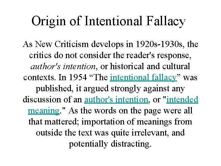 Origin of Intentional Fallacy As New Criticism develops in 1920 s-1930 s, the critics