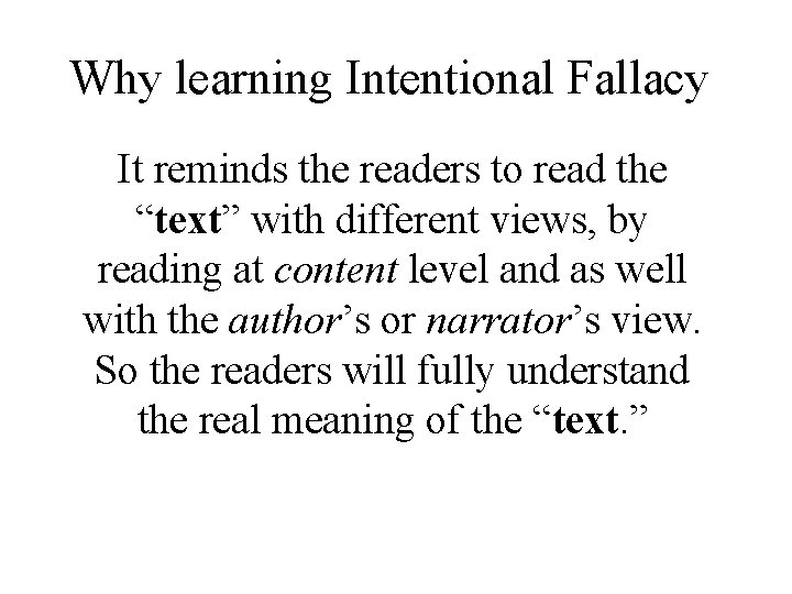 Why learning Intentional Fallacy It reminds the readers to read the “text” with different