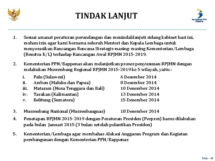 TINDAK LANJUT 1. Sesuai amanat peraturan perundangan dan menindaklanjuti sidang kabinet hari ini, mohon