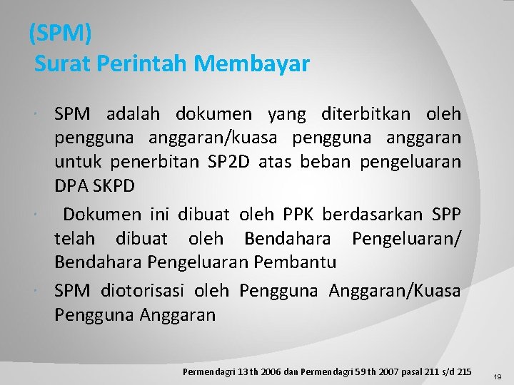 (SPM) Surat Perintah Membayar SPM adalah dokumen yang diterbitkan oleh pengguna anggaran/kuasa pengguna anggaran