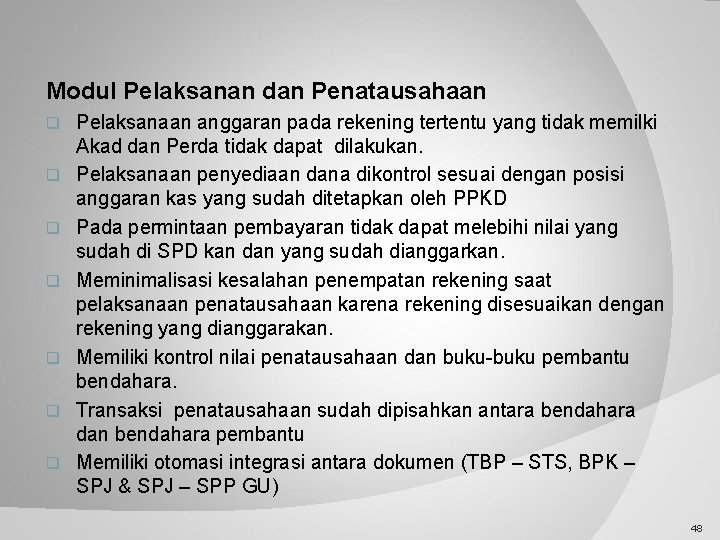 Modul Pelaksanan dan Penatausahaan q q q q Pelaksanaan anggaran pada rekening tertentu yang