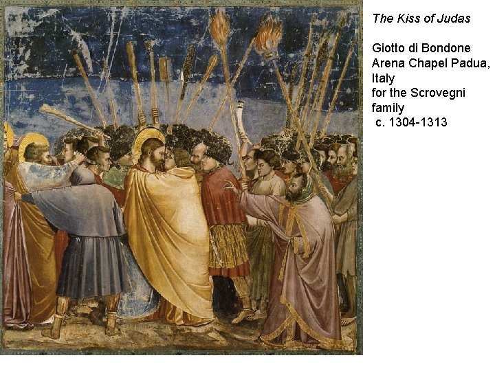 The Kiss of Judas Giotto di Bondone Arena Chapel Padua, Italy for the Scrovegni
