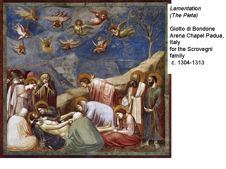 Lamentation (The Pieta) Giotto di Bondone Arena Chapel Padua, Italy for the Scrovegni family