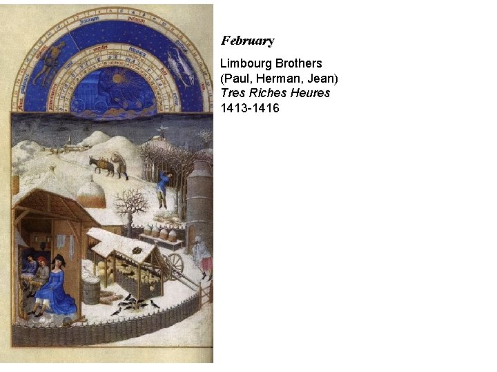 February Limbourg Brothers (Paul, Herman, Jean) Tres Riches Heures 1413 -1416 