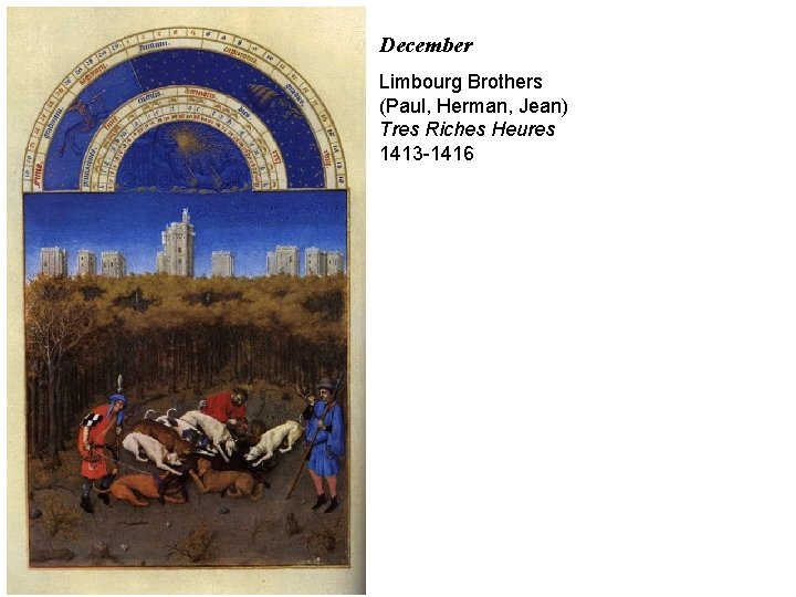 December Limbourg Brothers (Paul, Herman, Jean) Tres Riches Heures 1413 -1416 