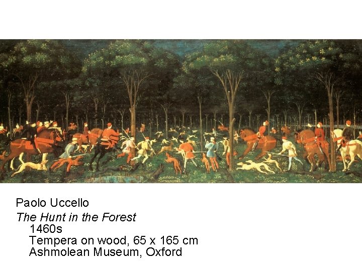 Paolo Uccello The Hunt in the Forest 1460 s Tempera on wood, 65 x