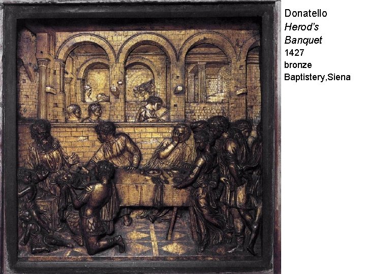 Donatello Herod's Banquet 1427 bronze Baptistery, Siena 