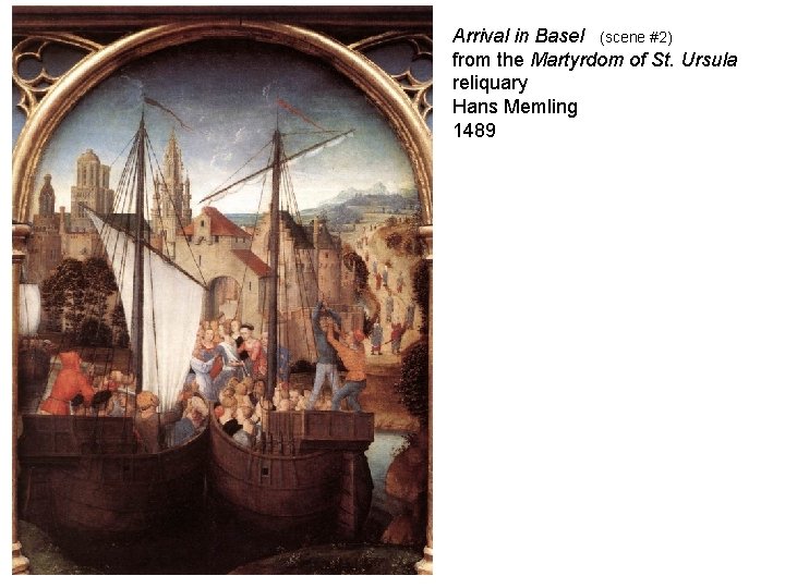 Arrival in Basel (scene #2) from the Martyrdom of St. Ursula reliquary Hans Memling
